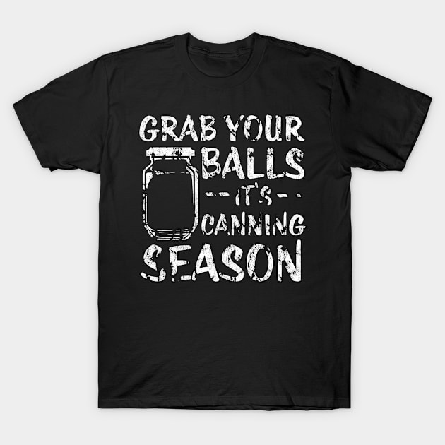 Grab Your Balls It's Canning Season Funny Jars T-Shirt by jkshirts